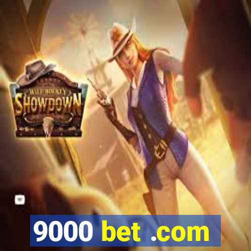 9000 bet .com